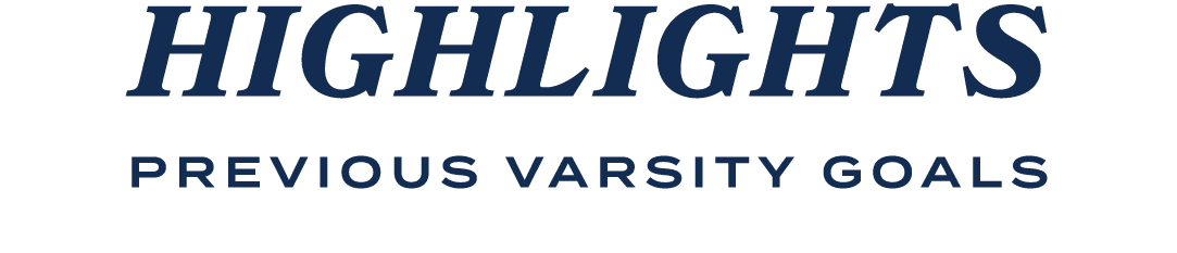 HIGHLIGHTS previous varsity goals
