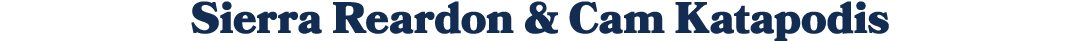 Sierra Reardon & Cam Katapodis