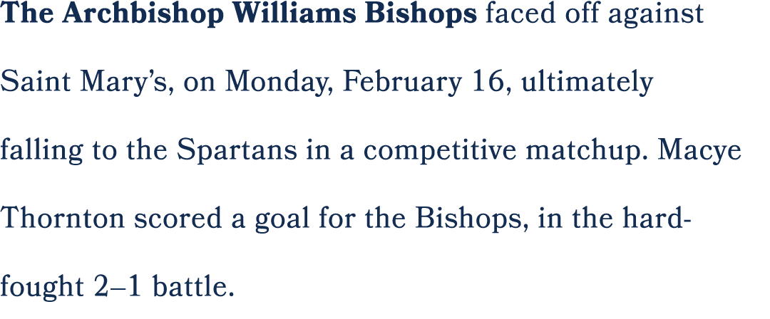 The Archbishop Williams Bishops faced off against Saint Mary’s, on Monday, February 16, ultimately falling to the Spa...