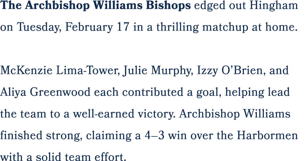 The Archbishop Williams Bishops edged out Hingham on Tuesday, February 17 in a thrilling matchup at home. McKenzie Li...