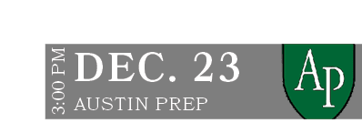 AUSTIN PREP,DEC. 23,3:00 P
