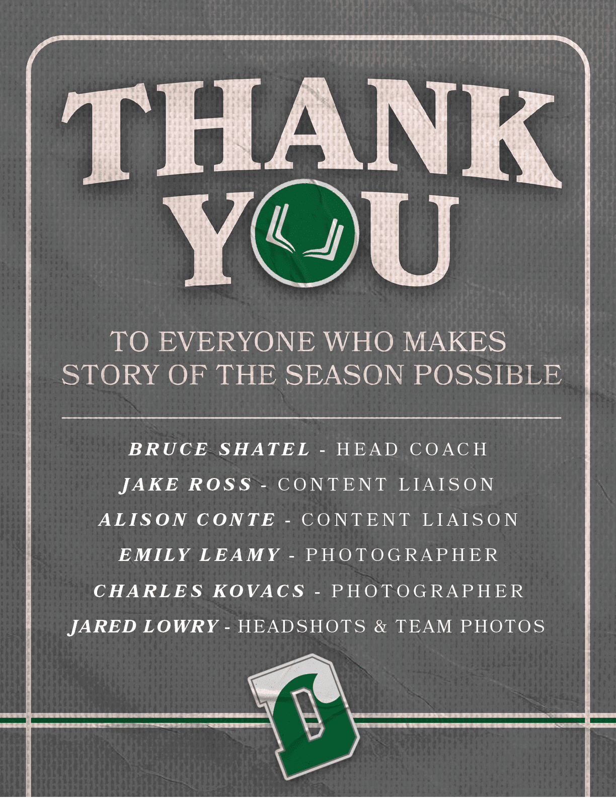 BRUCE SHATEL HEAD COACH JAKE ROSS CONTENT LIAISON ALISON CONTE CONTENT LIAISON EMILY LEAMY PHOTOGRAPHER Charles Kovac...