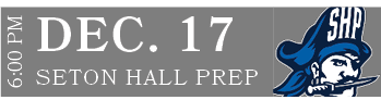 SETON HALL PREP,DEC. 17,6:00 P
