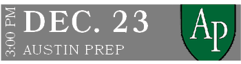 AUSTIN PREP,DEC. 23,3:00 P