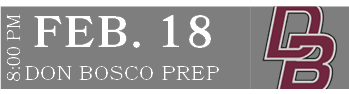 DON BOSCO PREP,FEB. 18,8:00 P