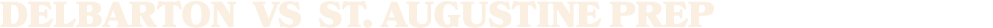 delbarton vs ST. AUGUSTINE PREP