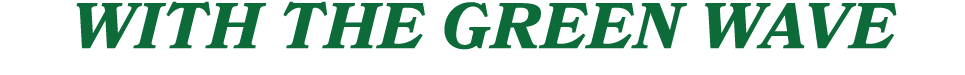 WITH THE GREEN WAVE