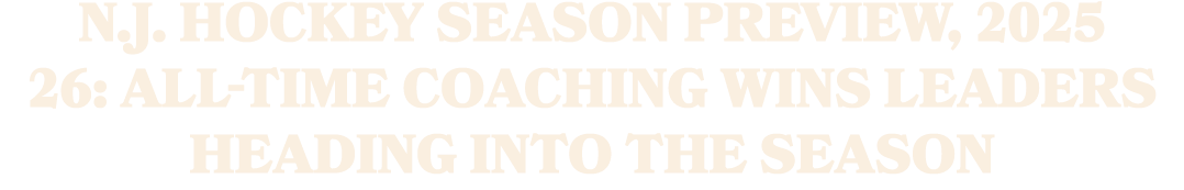 N.J. hockey season preview, 2025 26: All time coaching wins leaders heading into the season