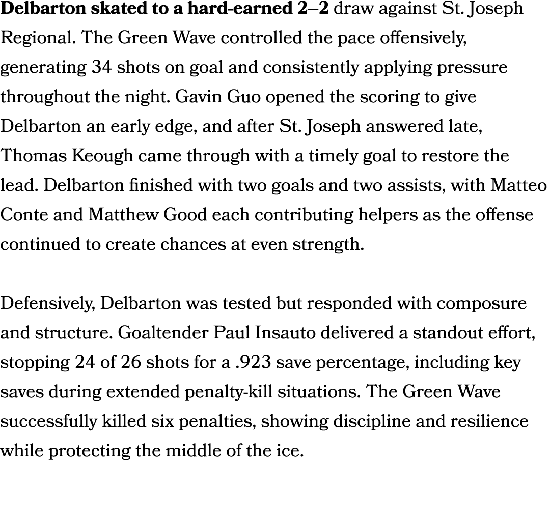 Delbarton skated to a hard earned 2–2 draw against St. Joseph Regional. The Green Wave controlled the pace offensivel...