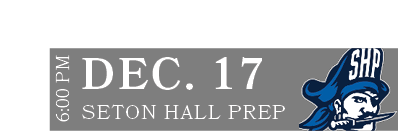 SETON HALL PREP,DEC. 17,6:00 P
