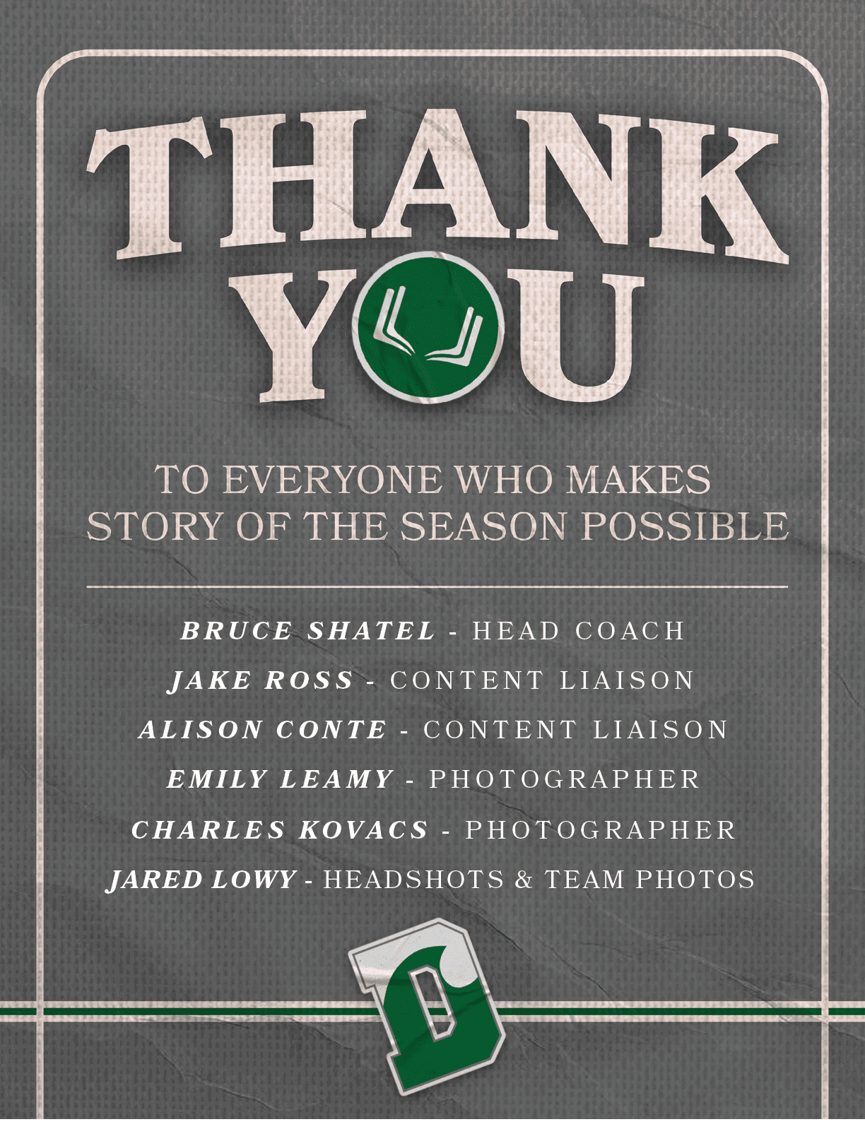 BRUCE SHATEL HEAD COACH JAKE ROSS CONTENT LIAISON ALISON CONTE CONTENT LIAISON EMILY LEAMY PHOTOGRAPHER Charles Kovac...