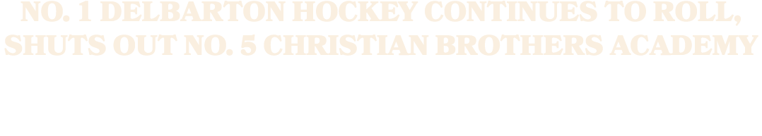 No. 1 Delbarton hockey continues to roll, shuts out No. 5 Christian Brothers Academy