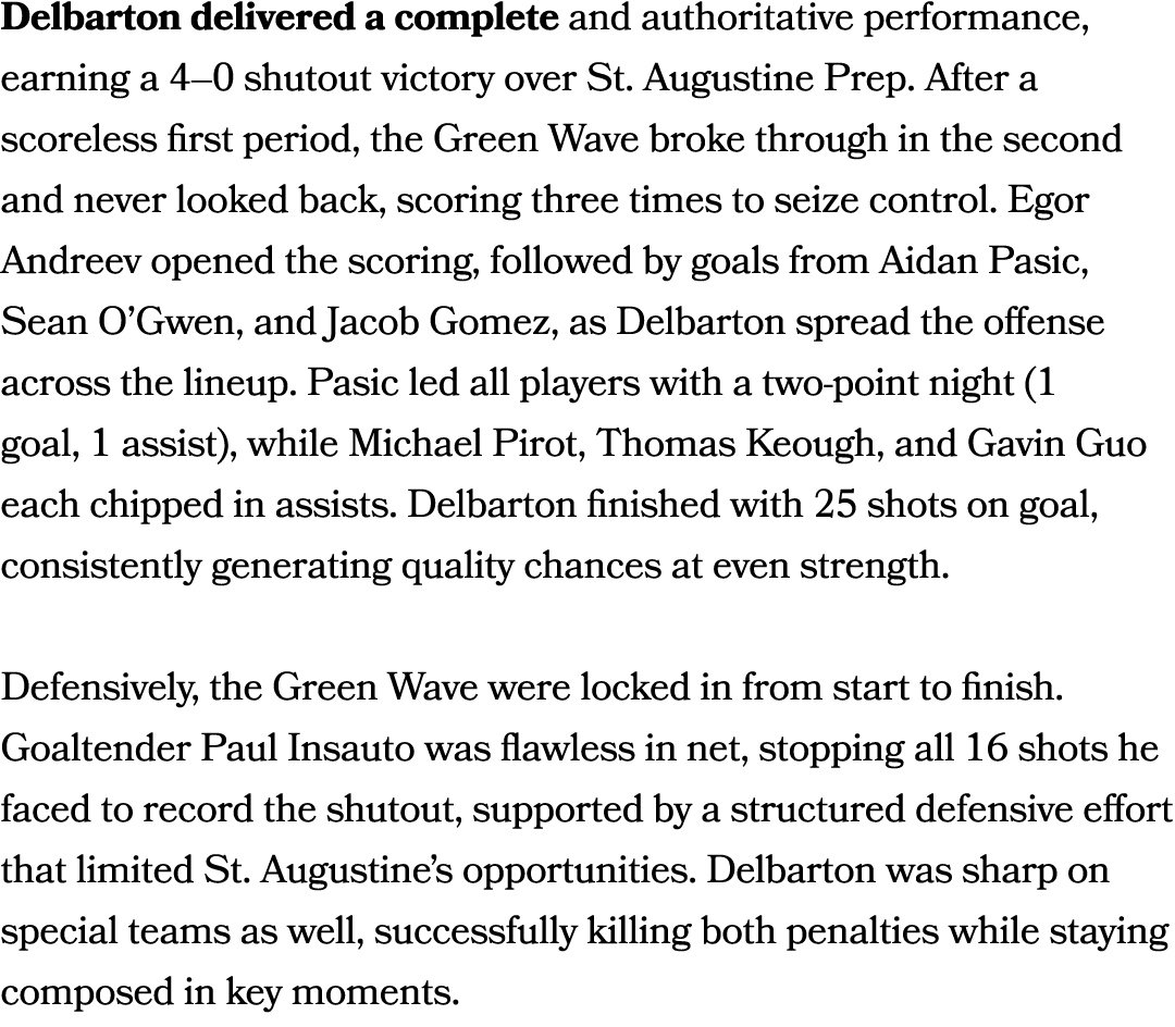 Delbarton delivered a complete and authoritative performance, earning a 4–0 shutout victory over St. Augustine Prep. ...