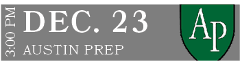 AUSTIN PREP,DEC. 23,3:00 P