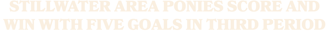 Stillwater Area Ponies score and win with five goals in third period