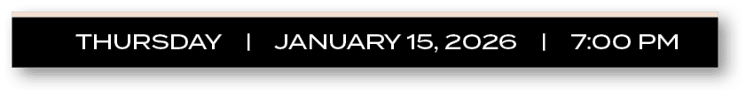 THURSDAY | JANUARY 15, 2026 | 7:00 P
