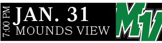 Mounds View,JAN. 31,7:00 P
