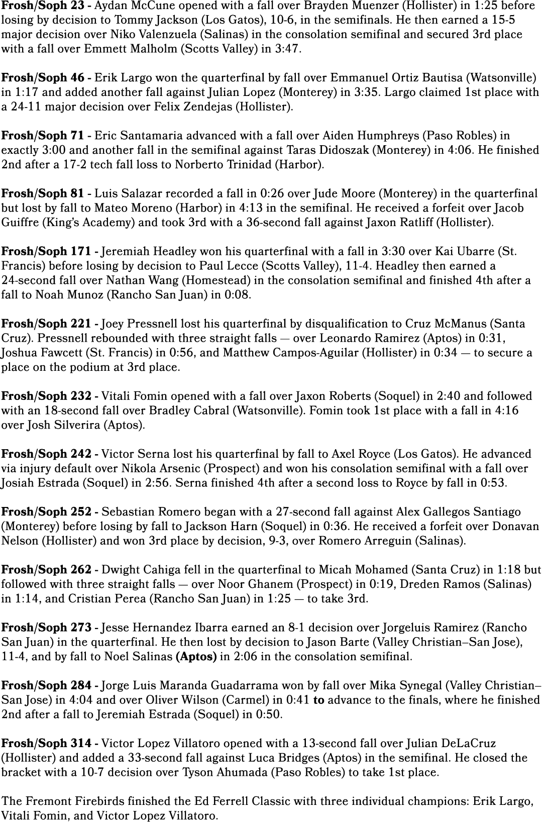 Frosh/Soph 23 Aydan McCune opened with a fall over Brayden Muenzer (Hollister) in 1:25 before losing by decision to T...