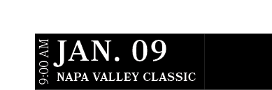 Napa Valley CLASSIC ,JAN. 09,9:00 A