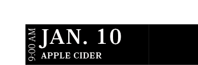 Apple Cider ,JAN. 10,9:00 A