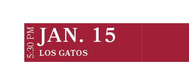 Los Gatos,JAN. 15,5:30 P