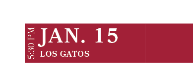 Los Gatos ,JAN. 15,5:30 PM