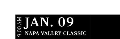 Napa Valley CLASSIC ,JAN. 09,9:00 A