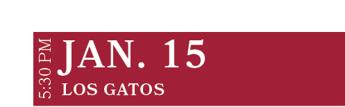 Los Gatos,JAN. 15,5:30 P