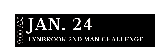 Lynbrook 2nd Man ChaLLEnge,JAN. 24,9:00 A