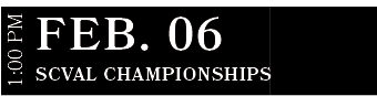 SCVAL Championships,FEB. 06,1:00 P