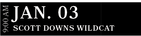 Scott Downs Wildcat,JAN. 03,9:00 A