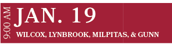 Wilcox, Lynbrook, Milpitas, & Gunn,JAN. 19,9:00 A