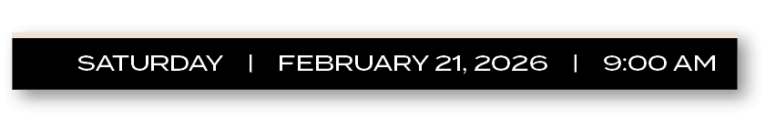 saturDAY | february 21, 2026 | 9:00 A