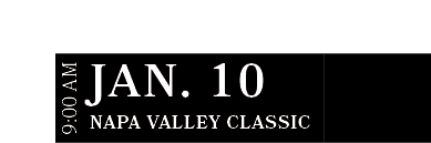 Napa Valley CLASSIC,JAN. 10,9:00 A