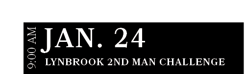 Lynbrook 2nd Man ChaLLEnge,JAN. 24,9:00 A