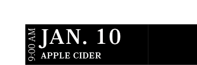Apple Cider ,JAN. 10,9:00 A