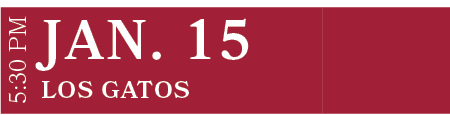 Los Gatos,JAN. 15,5:30 P