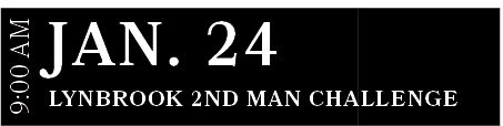 Lynbrook 2nd Man ChaLLEnge,JAN. 24,9:00 A
