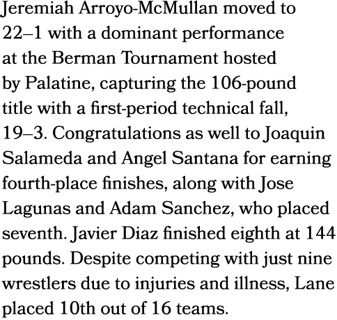 Jeremiah Arroyo McMullan moved to 22–1 with a dominant performance at the Berman Tournament hosted by Palatine, captu...