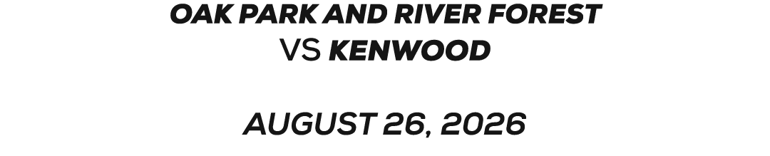 oak park and river forest VS kenwood august 26, 2026 