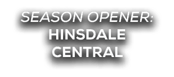 season opener: HINSDALE CENTRAL