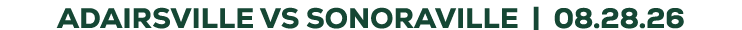 ADAIRSVILLE vs SONORAVILLE | 08.28.26