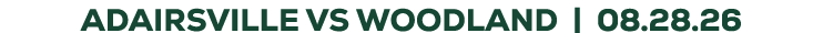 ADAIRSVILLE vs WOODLAND | 08.28.26