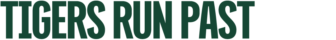 TIGERS run past