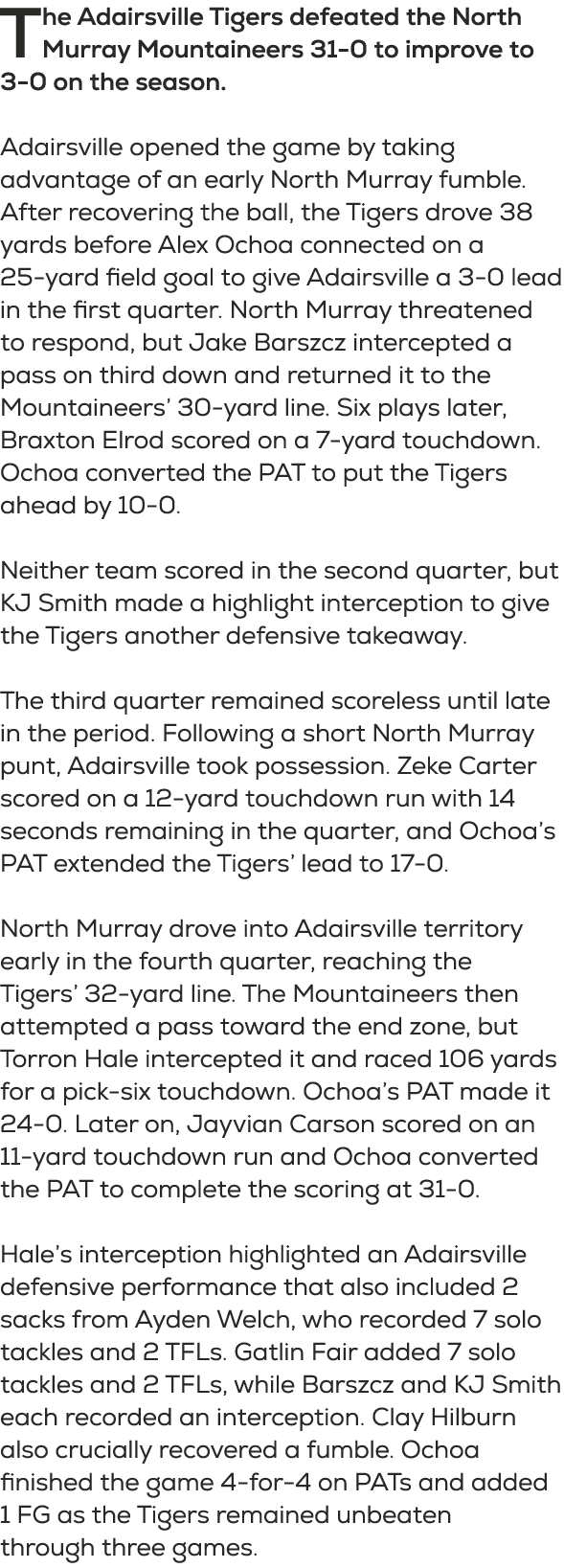 The Adairsville Tigers defeated the North Murray Mountaineers 31 0 to improve to 3 0 on the season. Adairsville opene...