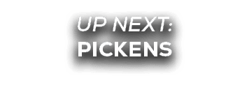 UP NEXT: PICKENS