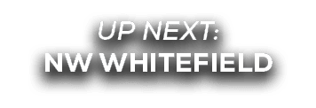 UP NEXT: NW WHITEFIELD