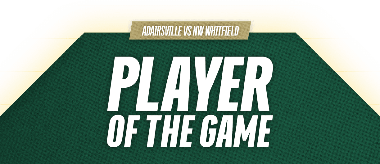 The graphic features bold white text on a dark green background announcing the player of the game for a match between Adairsville and NW Whitfield. Description generated by AI