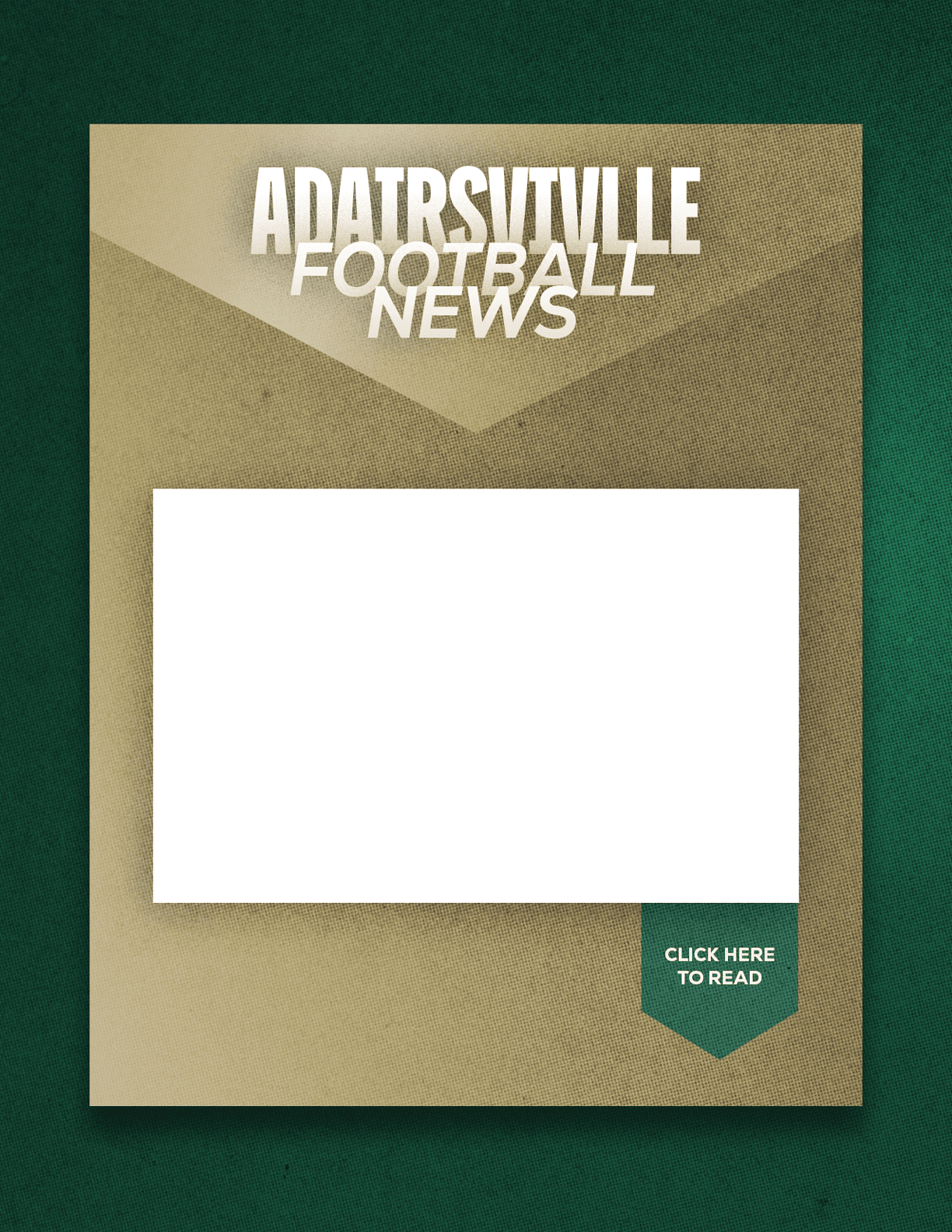 A textured beige and brown graphic with the bold title “Adartsville Football News" and a blank white rectangle below it, accompanied by a small green tag reading "Click here to read." Description generated by AI