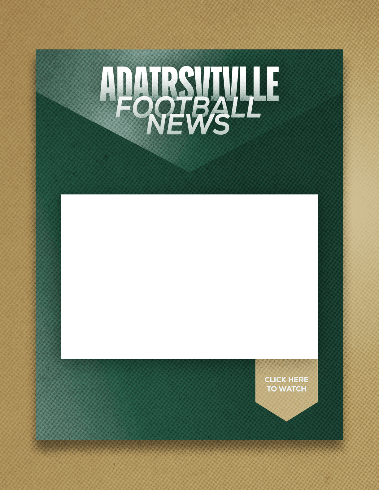 A green and beige graphic with the text “Adairsville Football News" and a blank white rectangular space in the center with a beige tag at the bottom right corner that says "Click here to watch." Description generated by AI